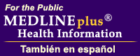 For the Public: MEDLINEplus Health Information